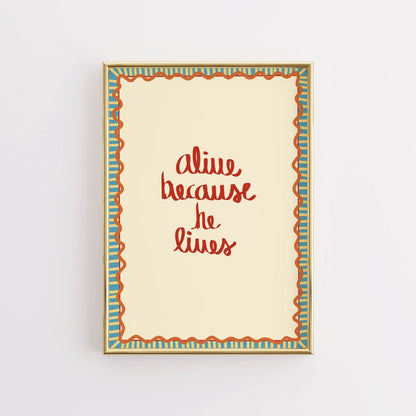 Alive Because He Lives Christian Wall Art – Handwritten Faith Print