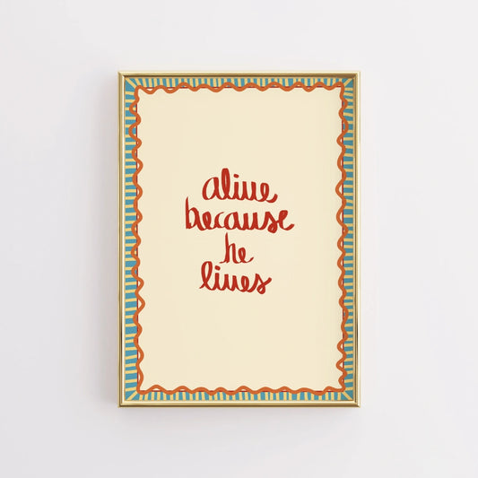Alive Because He Lives Christian Wall Art – Handwritten Faith Print
