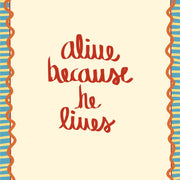 Alive Because He Lives – Christian Wall Art