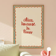 Alive Because He Lives – Christian Wall Art