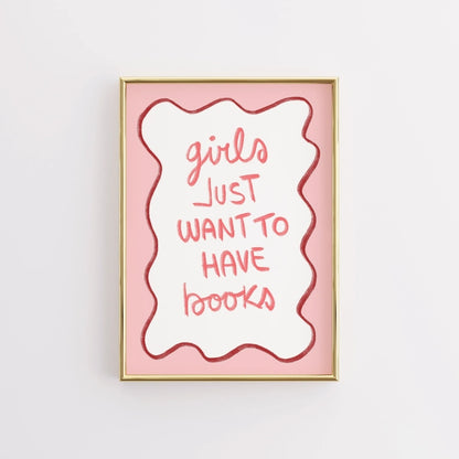 Girls Just Want to Have Books – Bookish Wall Art