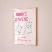 Books & Wine Make Everything Fine – Bookish Wall Art