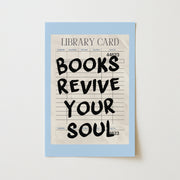 Books Revive Your Soul – Bookish Wall Art