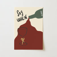 Say When Wine Art Print, Kitchen Wall Decor