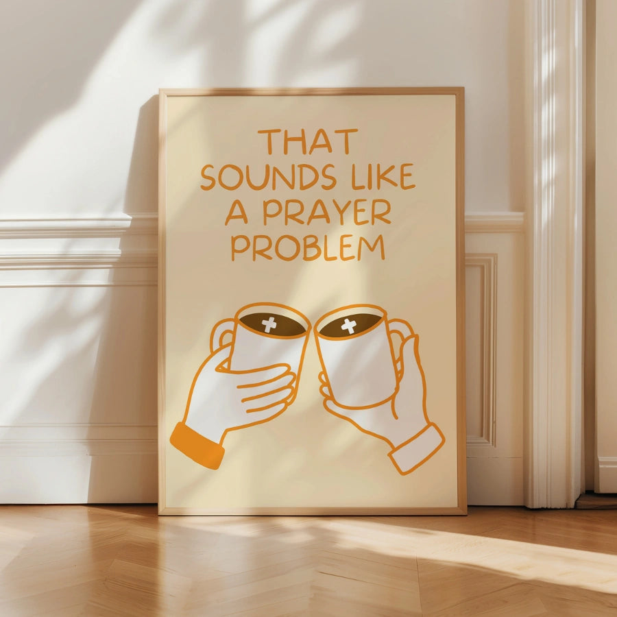 Prayer Problem Wall Art – Funny Christian Coffee Print