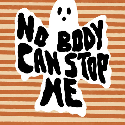 Funny Ghost Halloween Art – No Body Can Stop Me Print