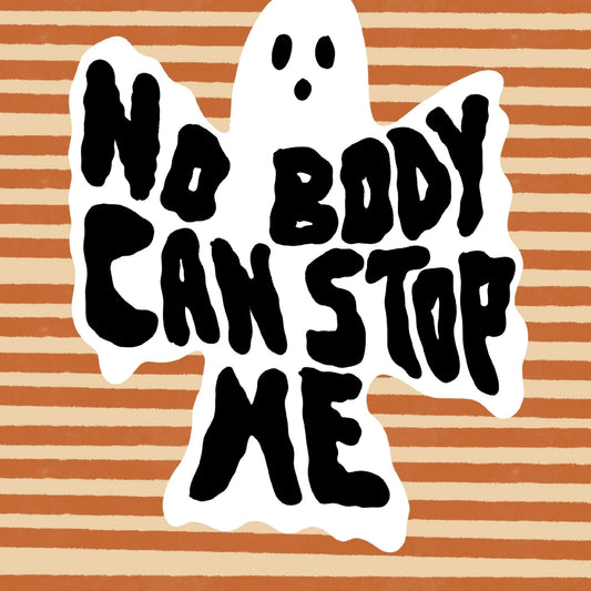 Funny Ghost Halloween Art – No Body Can Stop Me Print