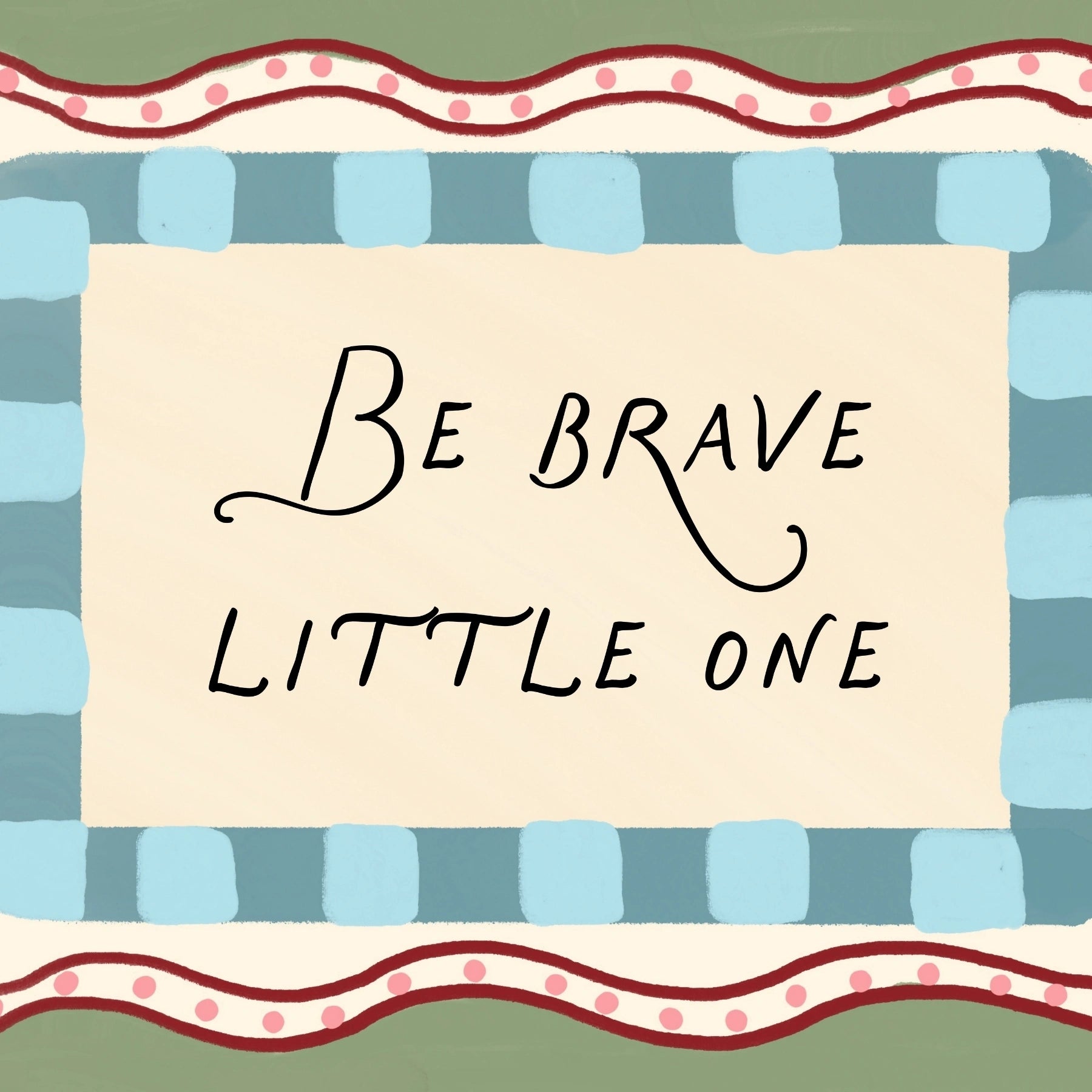 Stampa da parete con frase “Be Brave Little One”
