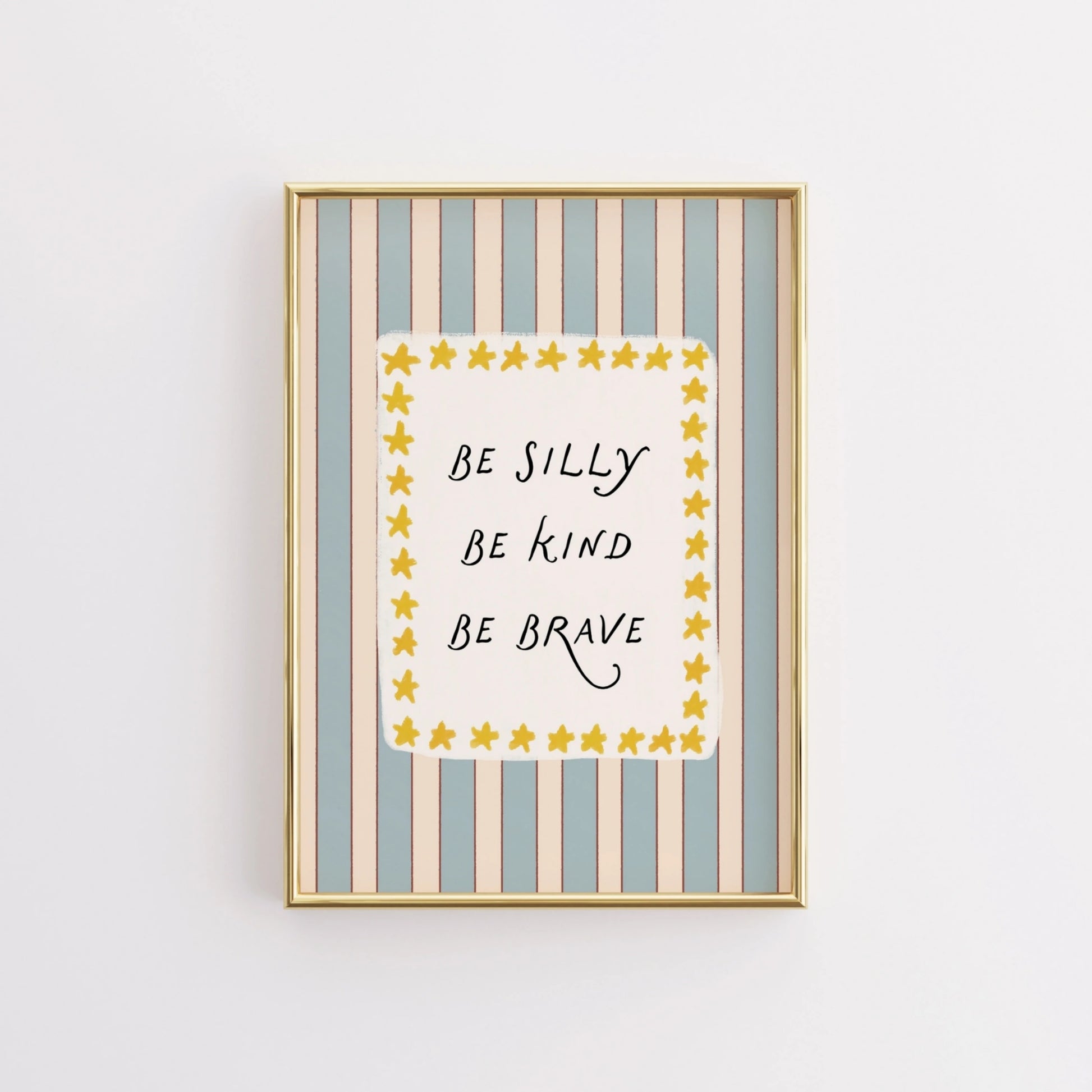 Be Silly Be Kind Be Brave