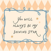 You’ll Always Be My Shining Star – Nursery & Kids Wall Art