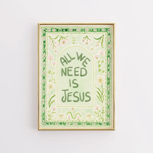 All We Need Is Jesus Print – Green Floral Faith Print