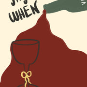 Say When Wine – Kitchen Wall Art