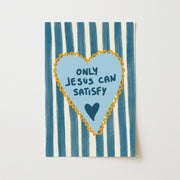 Only Jesus Can Satisfy – Christian Wall Art