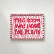 This Room Was Made for Playin’ – Nursery & Kids Wall Art