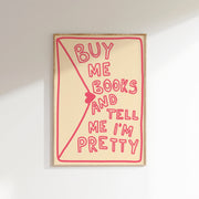 Buy Me Books and Tell Me I’m Pretty – Bookish Wall Art