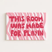 This Room Was Made for Playin’ – Nursery & Kids Canvas Wall Art