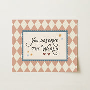 You Deserve the World – Nursery & Kids Wall Art