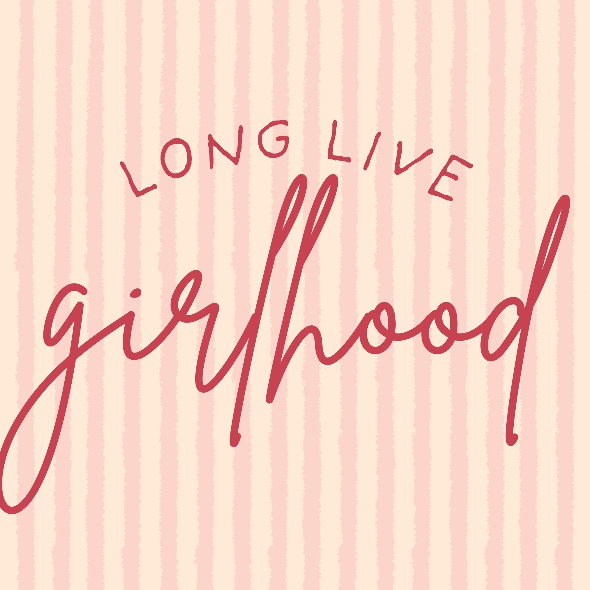 Long Live Girlhood