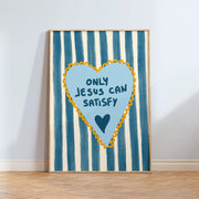 Only Jesus Can Satisfy – Christian Wall Art