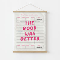 Book Was Better  – Pink Library Card Print