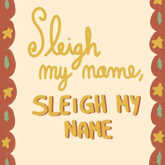 Sleigh My Name – Funny Christmas Wall Art Print