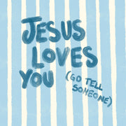 Jesus Loves You Go Tell Someone – Christian Wall Art