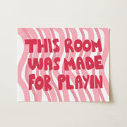 This Room Was Made for Playin’ – Nursery & Kids Wall Art