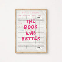Book Was Better  – Pink Library Card Print