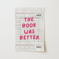 Book Was Better  – Pink Library Card Print