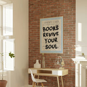 Books Revive Your Soul – Bookish Wall Art