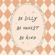 Be Silly, Be Honest, Be Kind – Nursery & Kids Wall Art