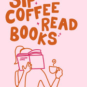 Sip Coffee Read Books Pink and Orange – Bookish Wall Art