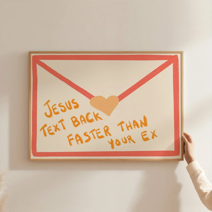 Jesus Text Back Faster Than Your Ex Wall Art – Funny Christian Print