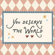 You Deserve the World – Nursery & Kids Wall Art