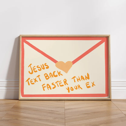 Jesus Text Back Faster Than Your Ex Wall Art – Funny Christian Print
