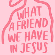 What a Friend We Have in Jesus – Christian Wall Art