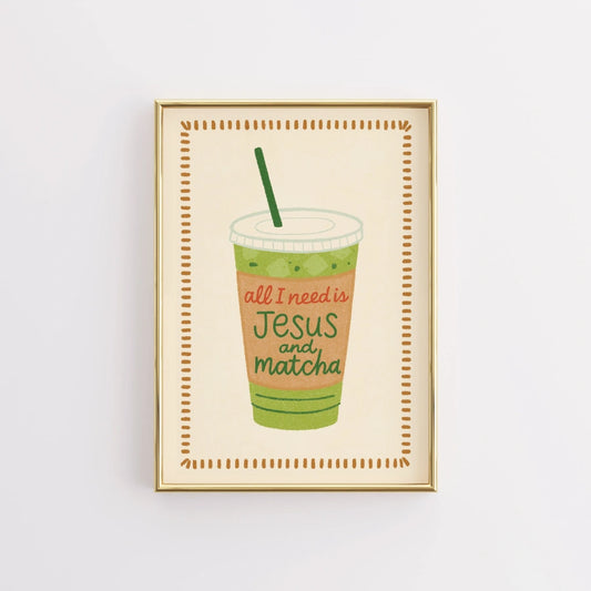 All I Need Is Jesus and Matcha Wall Art - Christian Faith Print