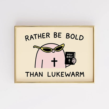 Rather Be Bold Than Lukewarm Wall Art – Christian Motivational Print