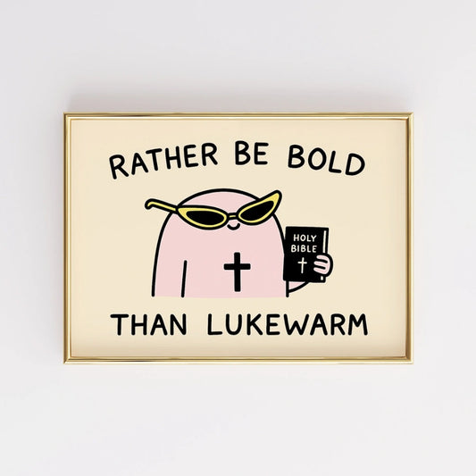 Rather Be Bold Than Lukewarm Wall Art – Christian Motivational Print