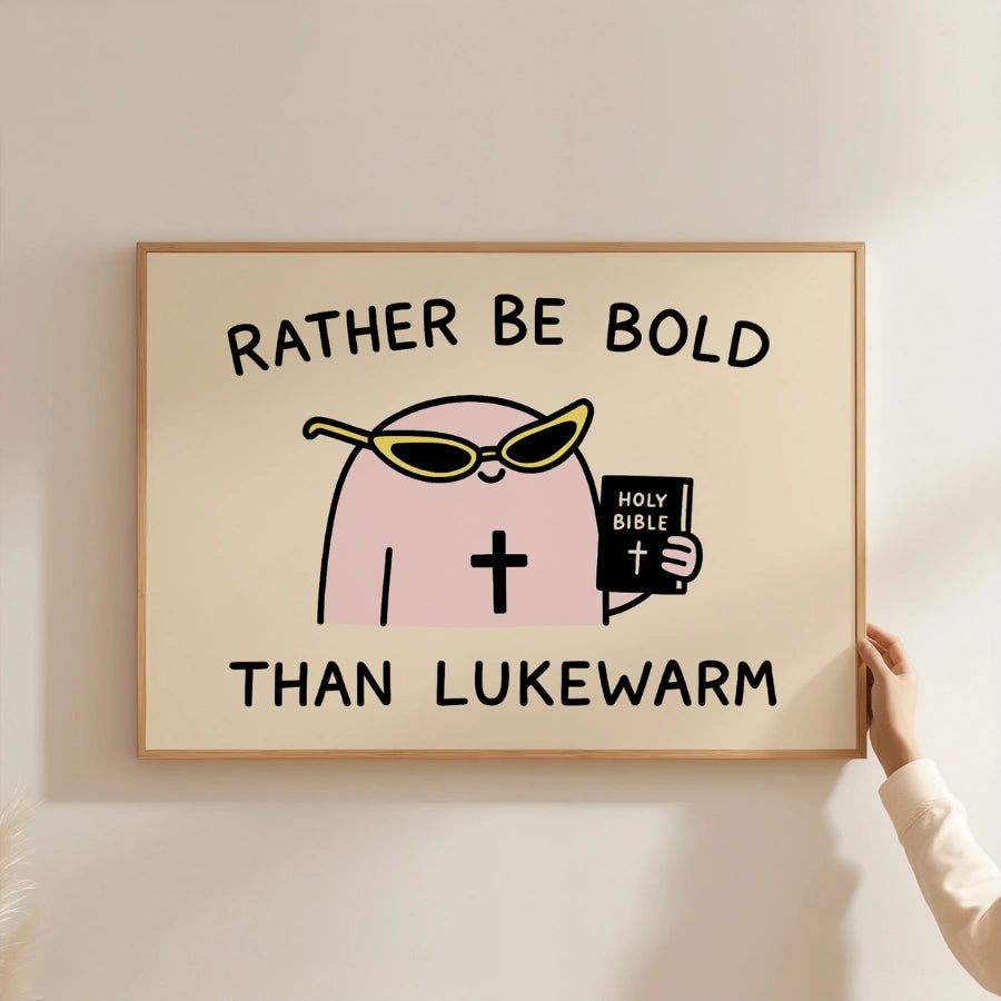 Rather Be Bold Than Lukewarm Wall Art – Christian Motivational Print