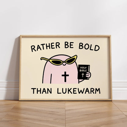Rather Be Bold Than Lukewarm Wall Art – Christian Motivational Print