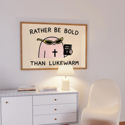 Rather Be Bold Than Lukewarm Wall Art – Christian Motivational Print