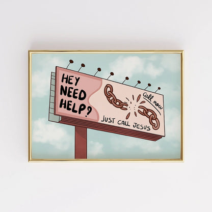Hey Need Help Call Jesus Wall Art – Funny Christian Road Sign Print