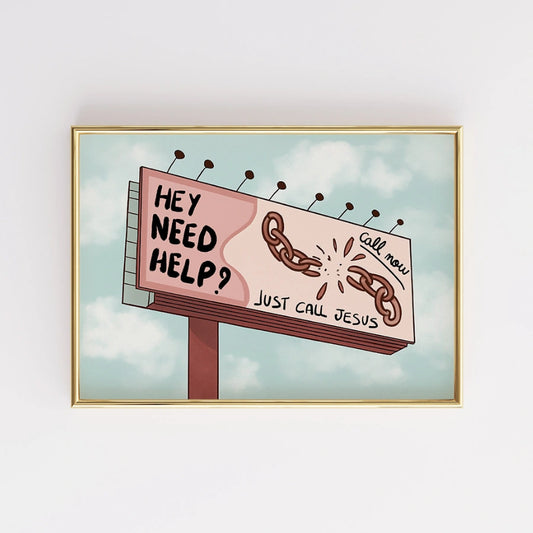 Hey Need Help Call Jesus Wall Art – Funny Christian Road Sign Print