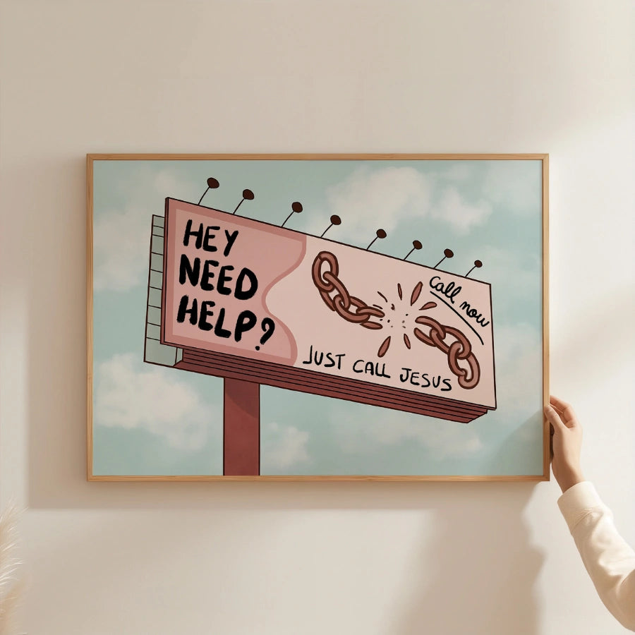 Hey Need Help Call Jesus Wall Art – Funny Christian Road Sign Print