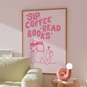 Sip Coffee Read Books Pink – Bookish Wall Art