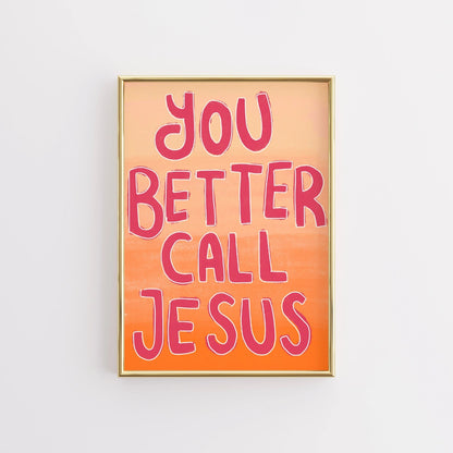 You Better Call Jesus Print – Funny Christian Wall Art