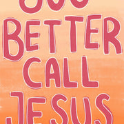 You Better Call Jesus – Christian Wall Art