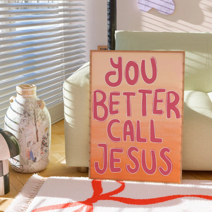 You Better Call Jesus Print – Funny Christian Wall Art