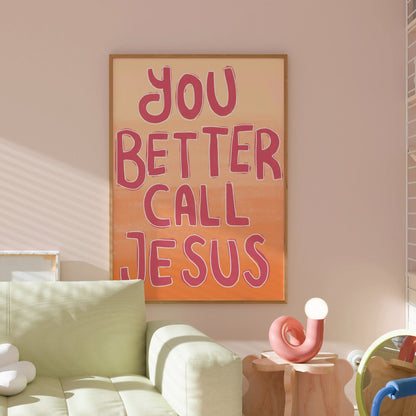 You Better Call Jesus Print – Funny Christian Wall Art